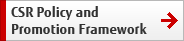 CSR Policy and Promotion Framework CSR Policy and Promotion Framework