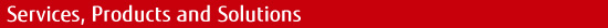 Services, Products and Solutions Services, Products and Solutions