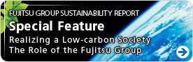 FUJITSU GROUP SUSTAINABILITY REPORT - Special Feature - Realizing a Low-carbon Society The Role of the Fujitsu Group