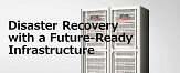 Disaster Recovery with a Future-Ready Infrastructure