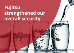 Fujitsu strengthened our overall security Fujitsu strengthened our overall security