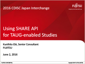 発表資料「CDISC Japan Interchange 2016 Using SHARE API」の表紙画像