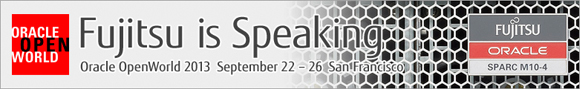 Fujitsu is Speaking. Oracle OpenWorld 2013 September 22 - 26 San Francisco