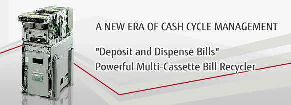 A NEW ERA OF CASH CYCLE MANAGEMENT 'Deposit and Dispense Bills' Powerful Multi-Cassette Bill Recycler