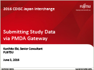 発表資料「CDISC Japan Interchange 2016 - Submitting Study Data via Gateway」の表紙画像