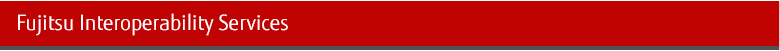 Fujitsu Interoperability Services Fujitsu Interoperability Services