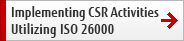 Implementing CSR Activities Utilizing ISO 26000 Implementing CSR Activities Utilizing ISO 26000