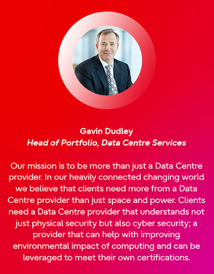 Gavin Dudley –  Head of Portfolio, Data Centre Services