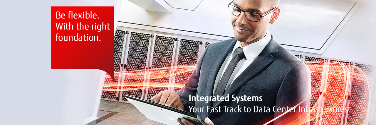Your Fast Track to Data Center Infrastructure - FUJITSU Integrated Systems