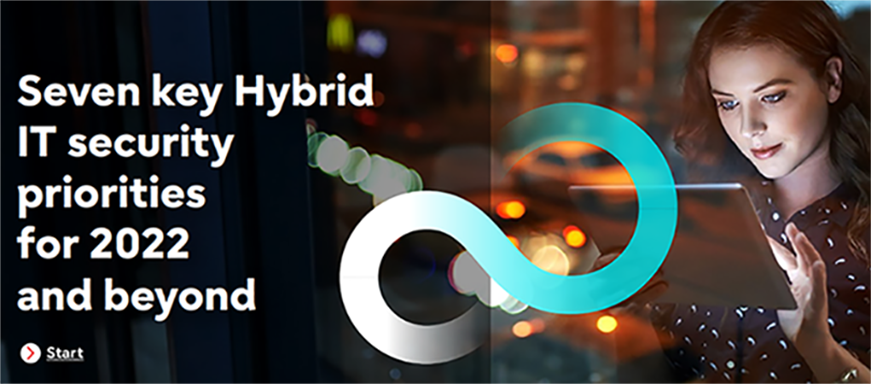 Seven key Hybrid IT security promises for 2022 and beyond