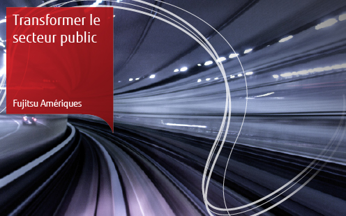 Transformer le secteur public - Fujitsu Amériques