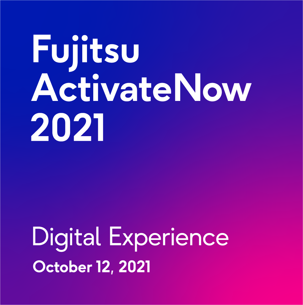 Fujitsu ActivateNow 2021 - October 12th, 2021