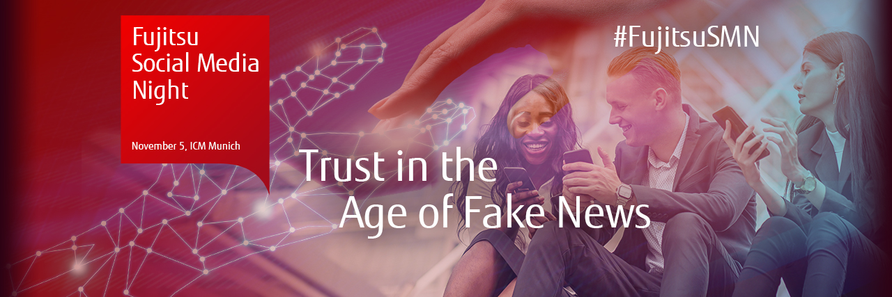 Fujitsu Social Media Night - Trust in the Age of Fake News