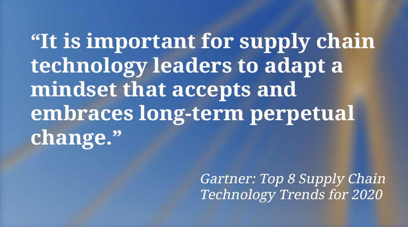 It is important for supply chain technology leaders to adapt a mindset that accepts and embraces long-term perpetual change.