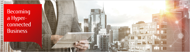 Becoming a Hyper-connected Business Becoming a Hyper-connected Business