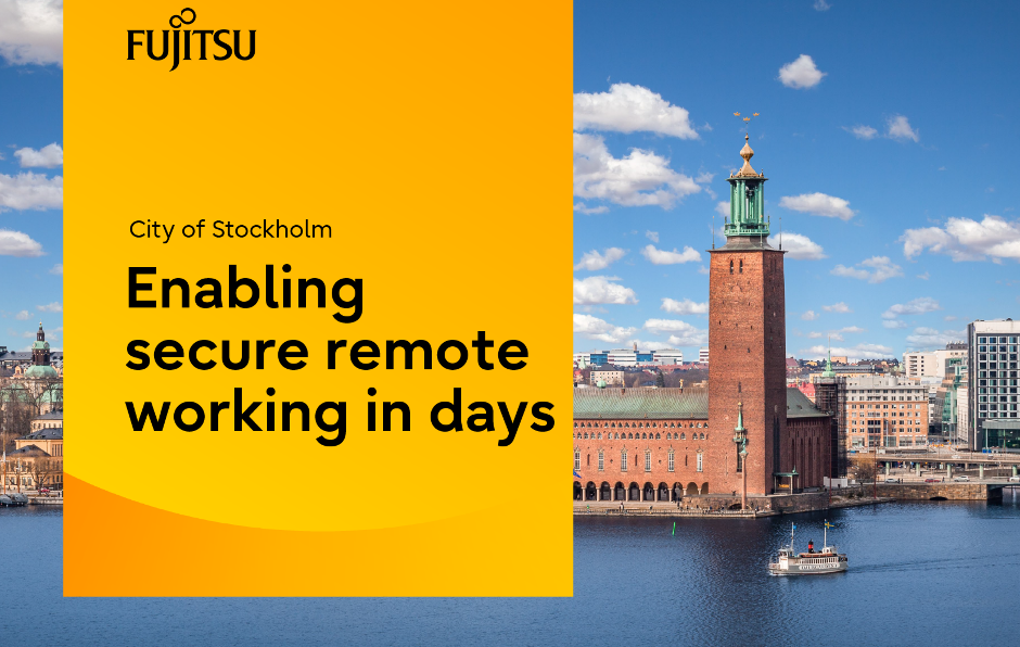 Case Study: City of Stockholm - Enabling secure remote working in days Case Study: City of Stockholm - Enabling secure remote working in days