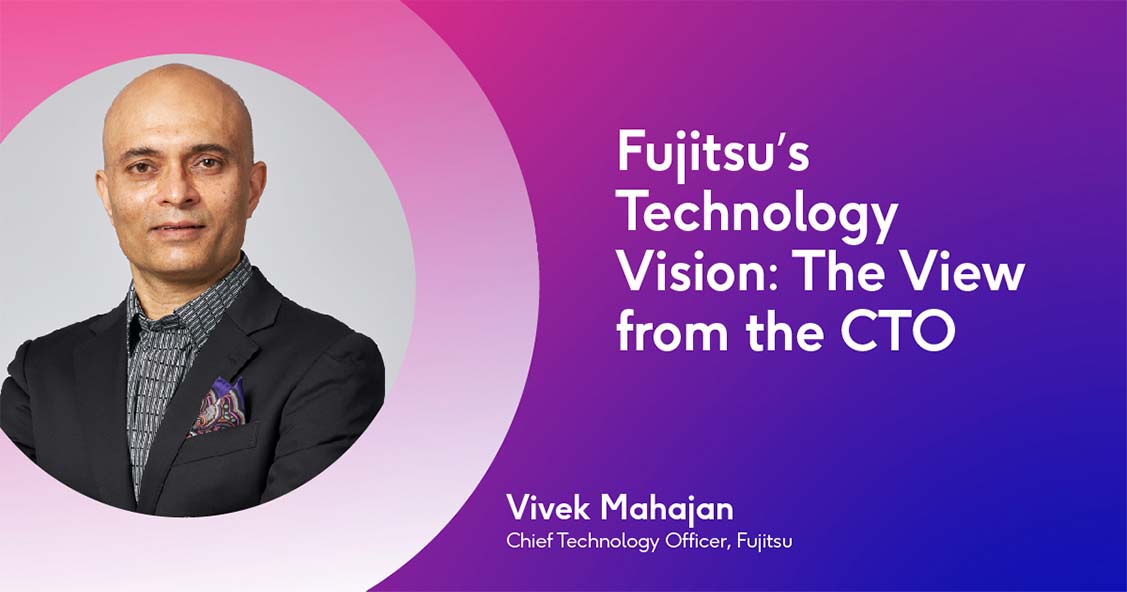 Vivek Mahajan, Chief Technology Officer, Fujitsu