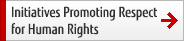 Initiatives Promoting Respect for Human Rights Initiatives Promoting Respect for Human Rights