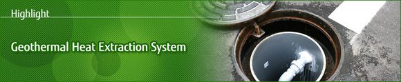 Highlight - Geothermal Heat Extraction System
