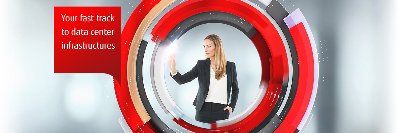Your Fast Track to Data Center Infrastructure - FUJITSU Integrated Systems