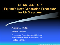SPARC64™ X+ ： Fujitsu's New Generation Processor for UNIX servers