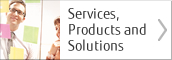 Services, Products and Solutions