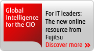 Global Intelligence for the CIO, For IT leaders: The new online resource from Fujitsu [Discover more]