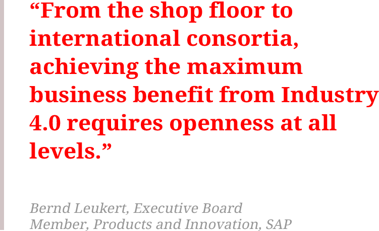 From the shop floor to international consortia, achieving the maximum business benefit from Industry 4.0 requires openness at all levels.