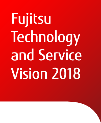 Fujitsu Technology and Service Vision 2018