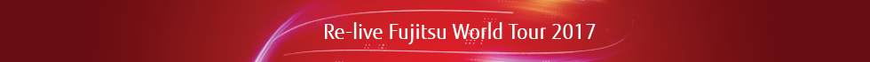 Re-live Fujitsu World Tour 2017 Re-live Fujitsu World Tour 2017
