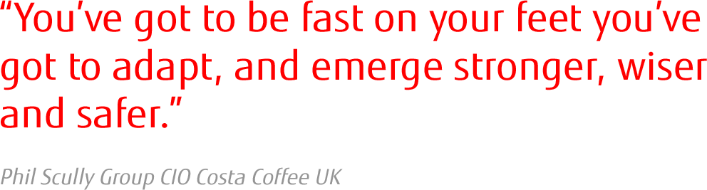 You’ve got to be fast on your feet you’ve got to adapt, and emerge stronger, wiser and safer.