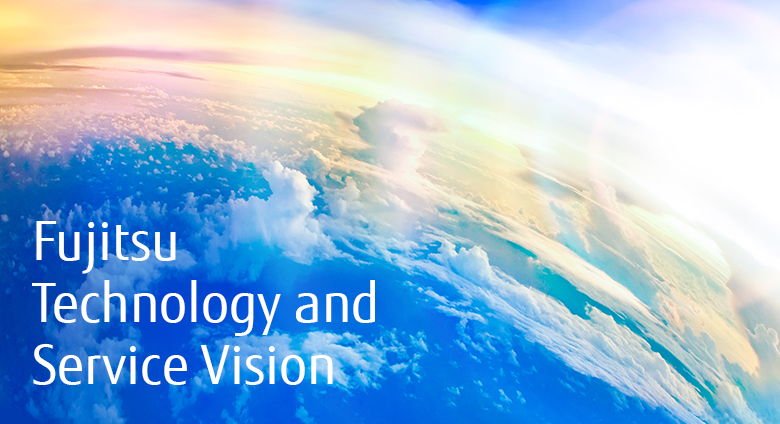 Fujitsu Technology & Services Vision